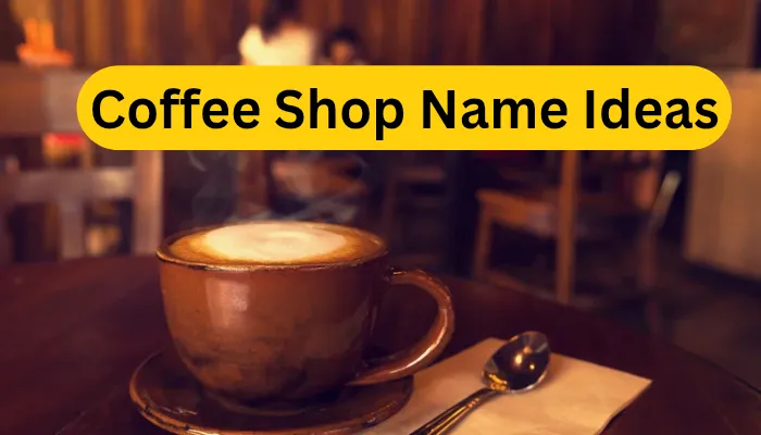 300+ Coffee Shop Name Ideas - The Ultimate Guide
